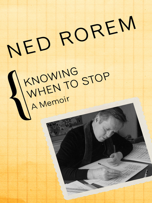 Title details for Knowing When to Stop by Ned Rorem - Available